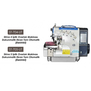 ST-704-UT STRİVE 4 İPLİK OVERLOK MAKİNASI DOKUNMATİK TAM OTOMATİK